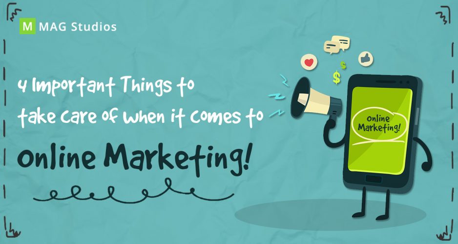 4 Important Things to take care of when it comes to Online Marketing!