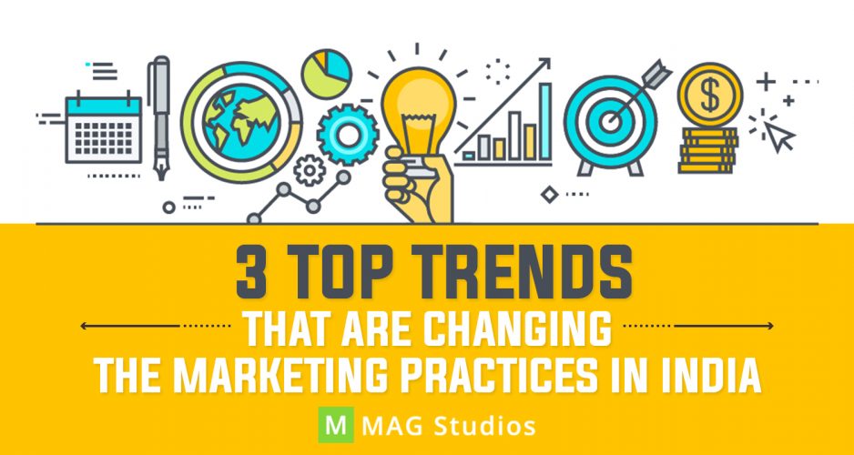 3 Top Trends that are changing the Marketing Practices in India
