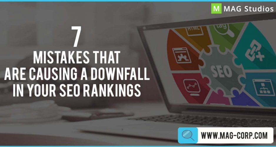 7 MISTAKES THAT ARE CAUSING A DOWNFALL IN YOUR SEO RANKINGS