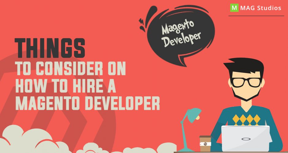 Things to Consider on How to Hire a Magento Developer