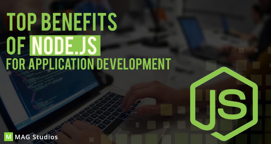 Top 7 Benefits of Node.js for Application Development