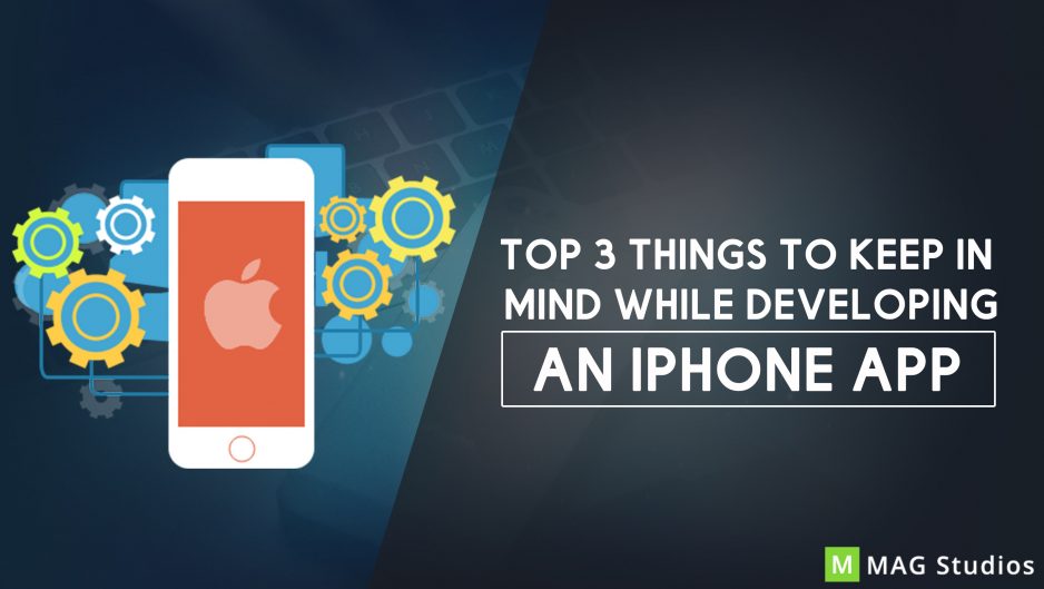 Top 3 Things to keep in mind while developing an iPhone app