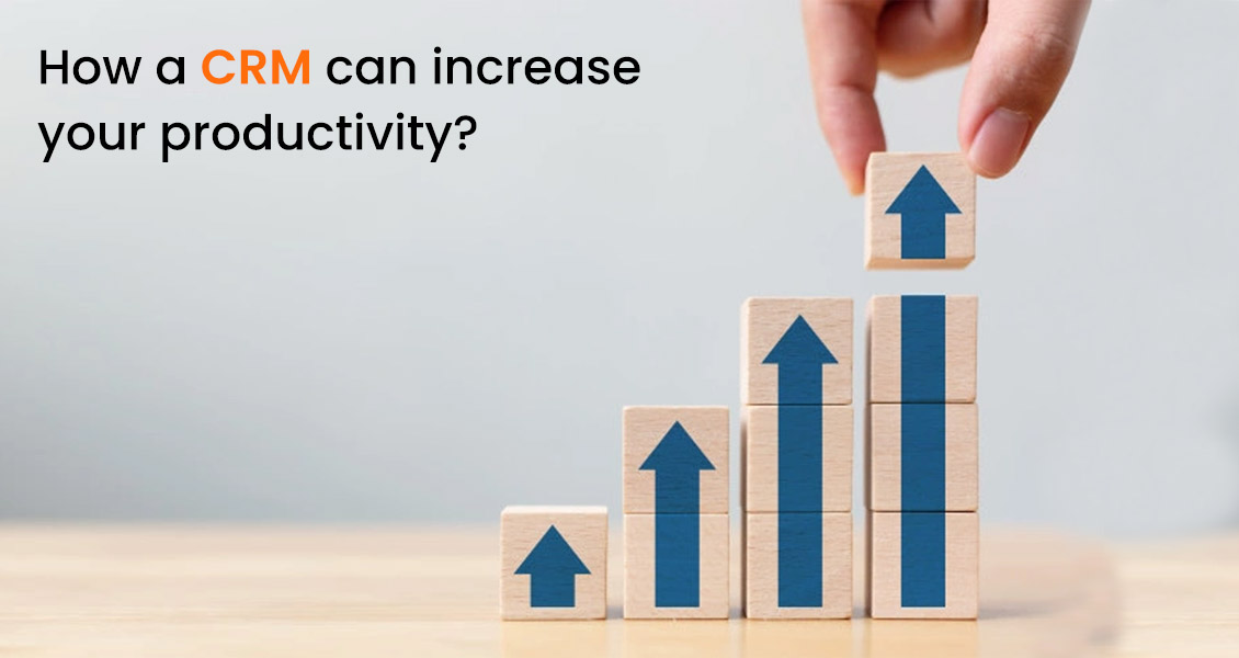 How a CRM can increase your productivity