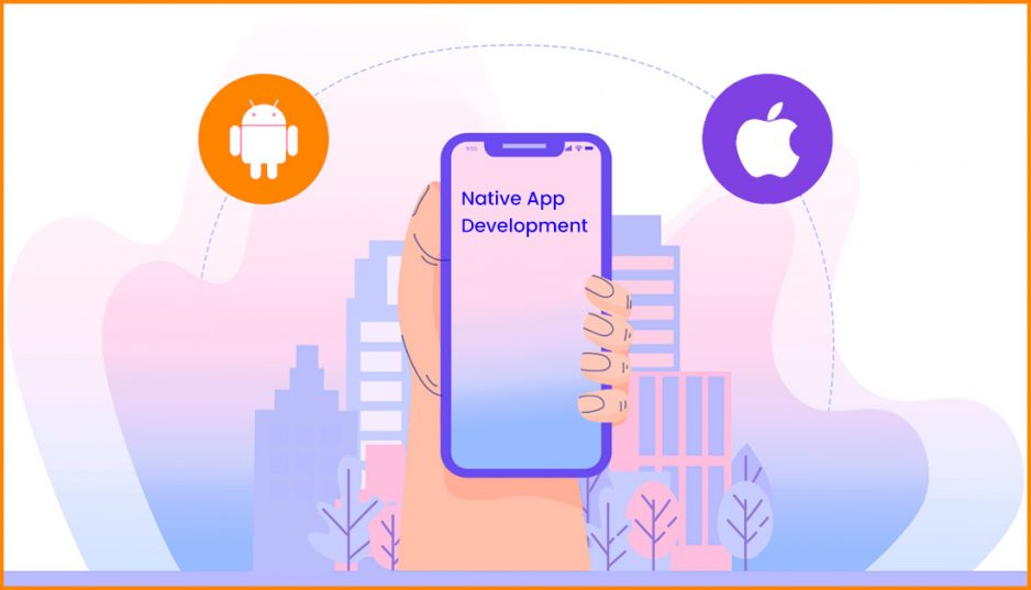 Why You Should Prefer Native App Development?